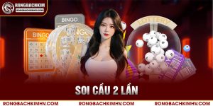 Soi cầu 2 lần tại Rồng bạch kim